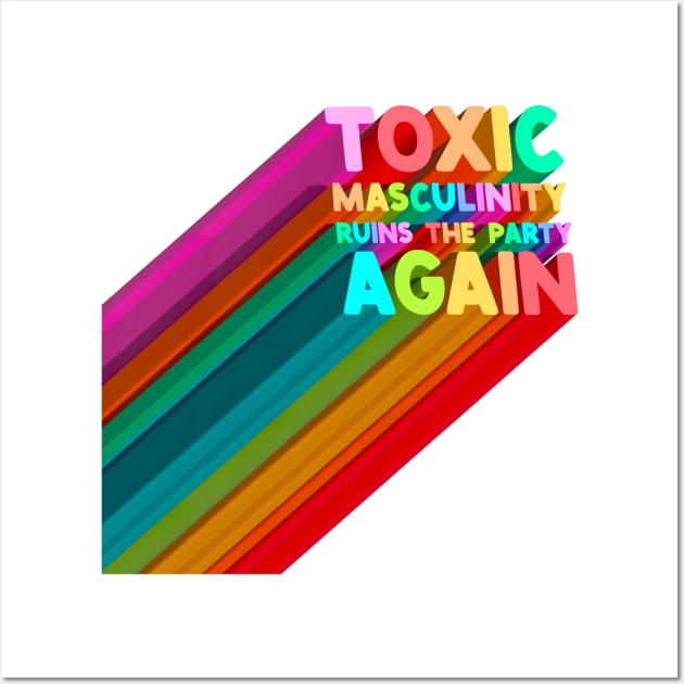 Toxic Masculinity Wall Art by Designed-by-bix